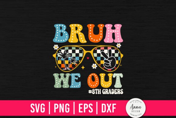 Bruh We Out 8th Graders: A Playful SVG for Handmade Creations
