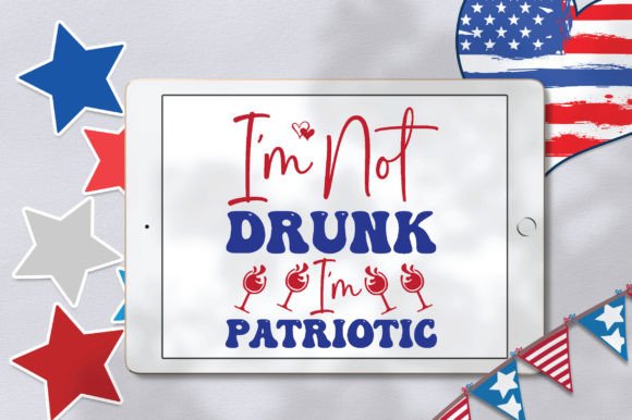 I'm Not Drunk I'm Patriotic SVG: A Graphic Design Asset for Crafters