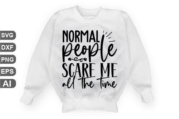 Normal People Scare Me All the Time Svg Review