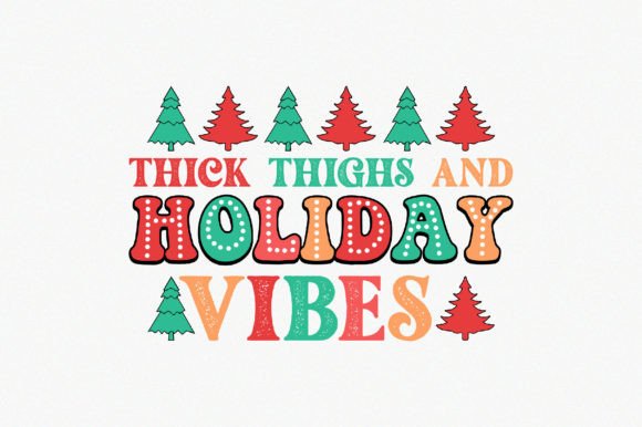 Thick Thighs and Holiday Vibes: A Vibrant Graphic Design Asset for Crafts and Branding
