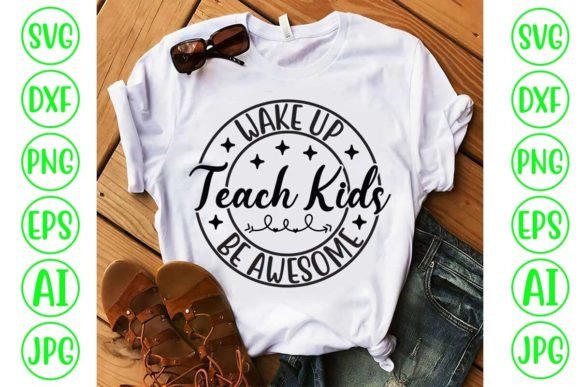 Wake Up Teach Kids Be Awesome SVG – A Vibrant Design Asset for Crafts and Graphics