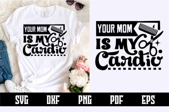 Your Mom is My Cardio SVG Design for Crafts and Graphics